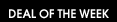 DEAL OF THE WEEK
